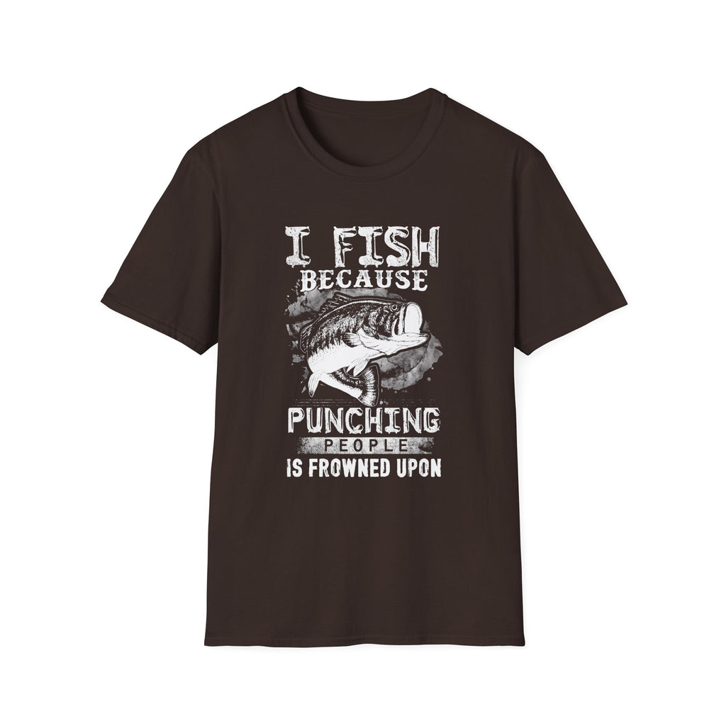 I Fish Because Punching People Is Frowned Upon T-Shirt | Funny Fishing Shirt for Anglers