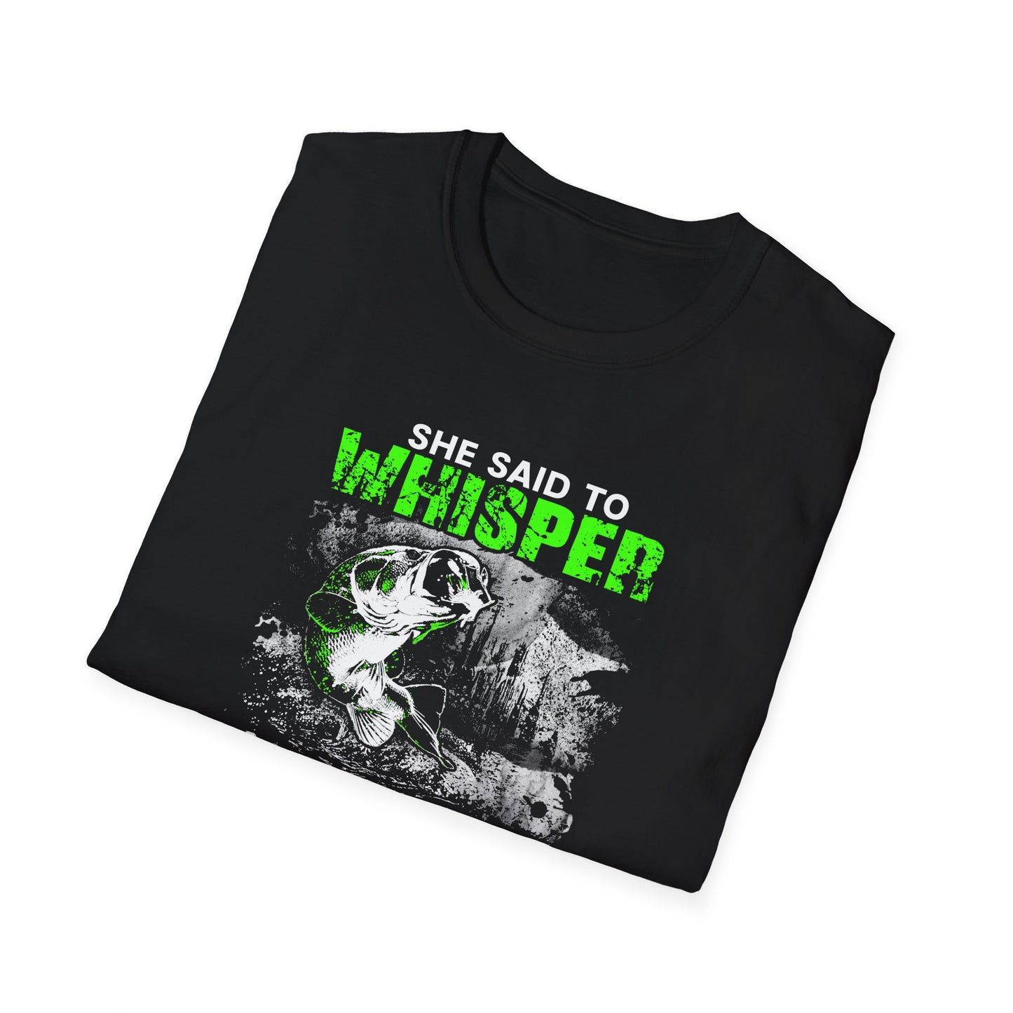 Fishing Humor Unisex Softstyle T-Shirt - "She Said to Whisper Something Sexy"