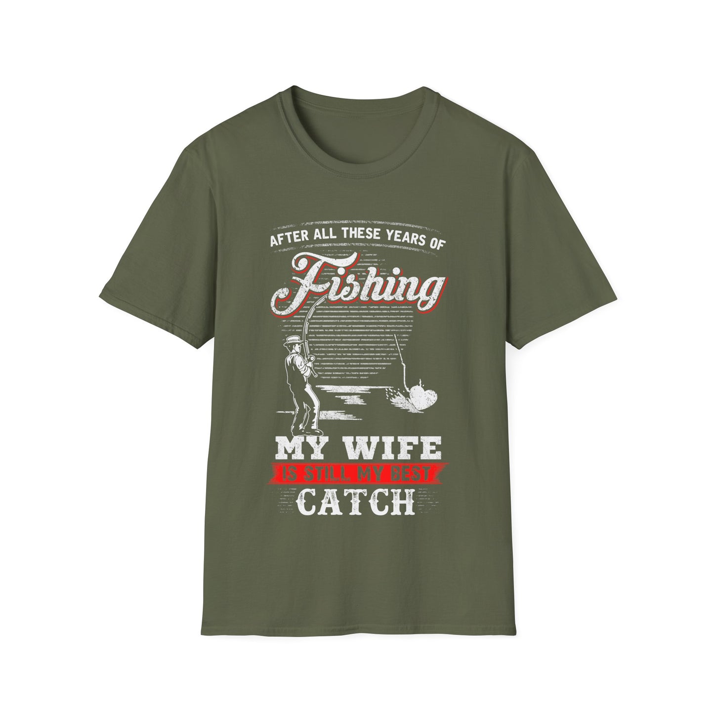 Fishing T-Shirt - "After All These Years of Fishing, My Wife is Still My Best Catch" - Perfect Gift for Fishermen