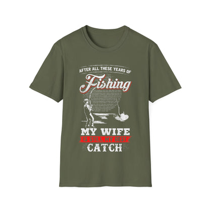 Fishing T-Shirt - "After All These Years of Fishing, My Wife is Still My Best Catch" - Perfect Gift for Fishermen