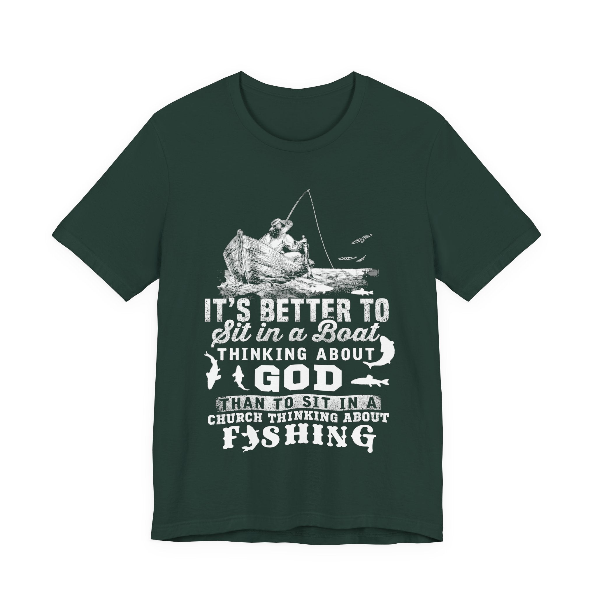 Fishing Philosophy Tee - "Better to Sit in a Boat Thinking About God"