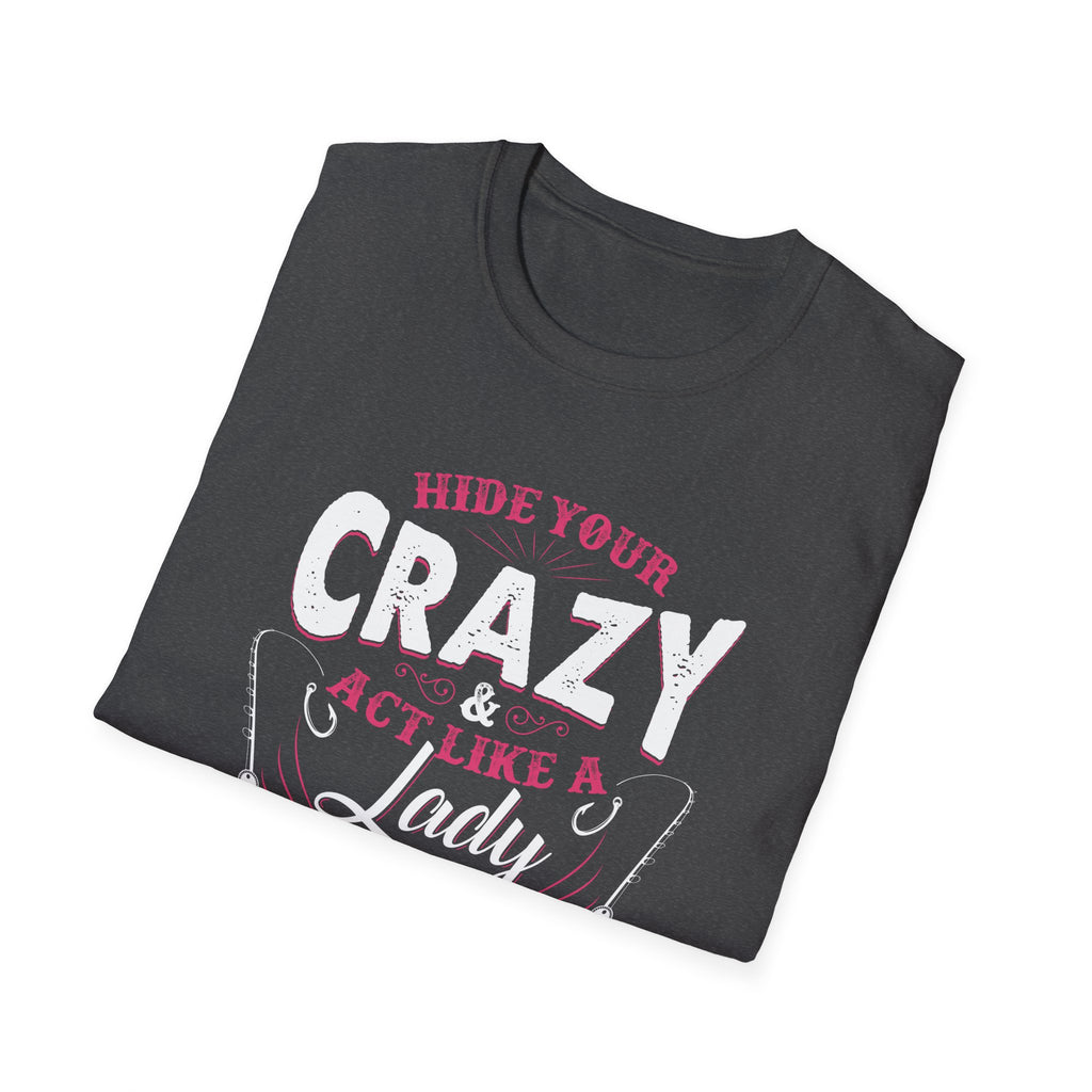 Fishing Lady T-Shirt - Hide Your Crazy & Act Like A Lady