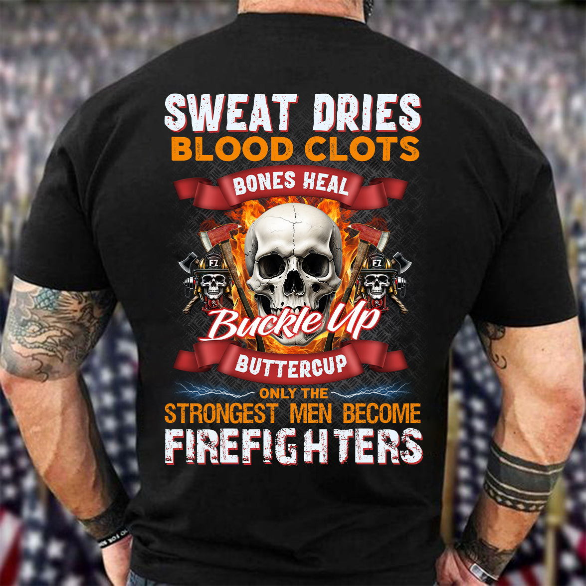 Firefighter Motivational T-Shirt - Sweat Dries, Blood Clots, Bones Heal
