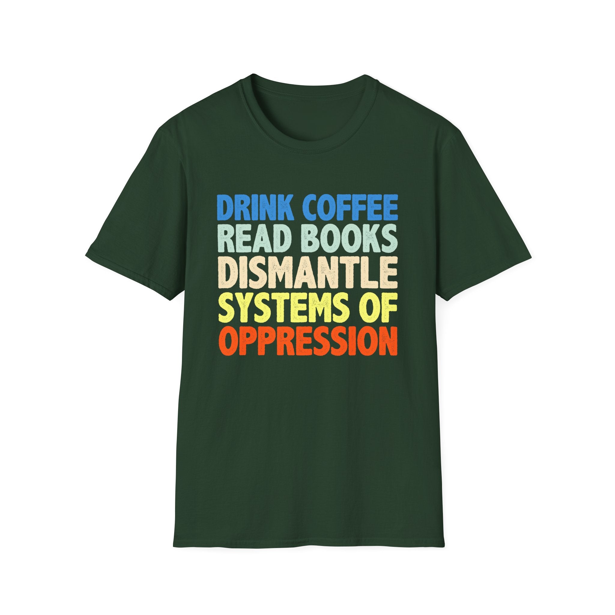 Drink Coffee Read Books Dismantle Systems T-Shirt