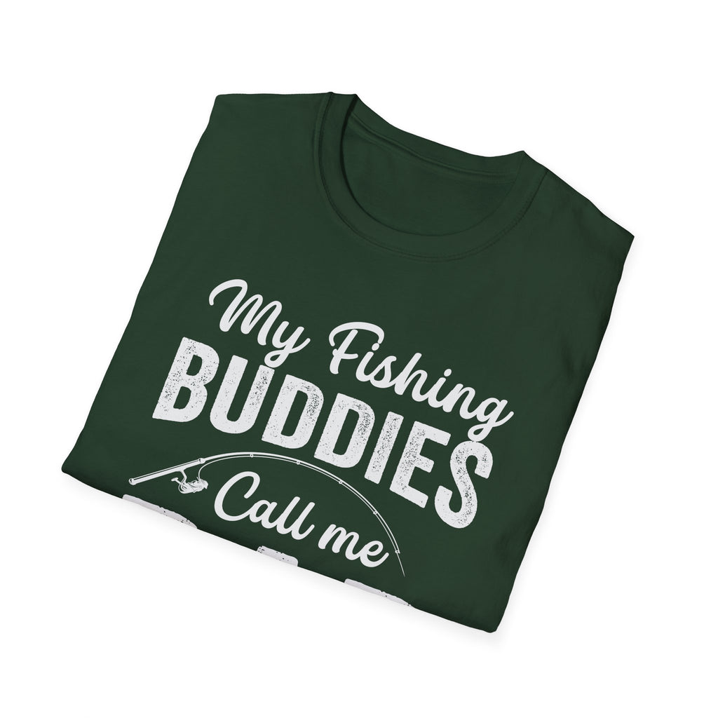 My Fishing Buddies Call Me Dad | Unisex Softstyle T-Shirt for Dads