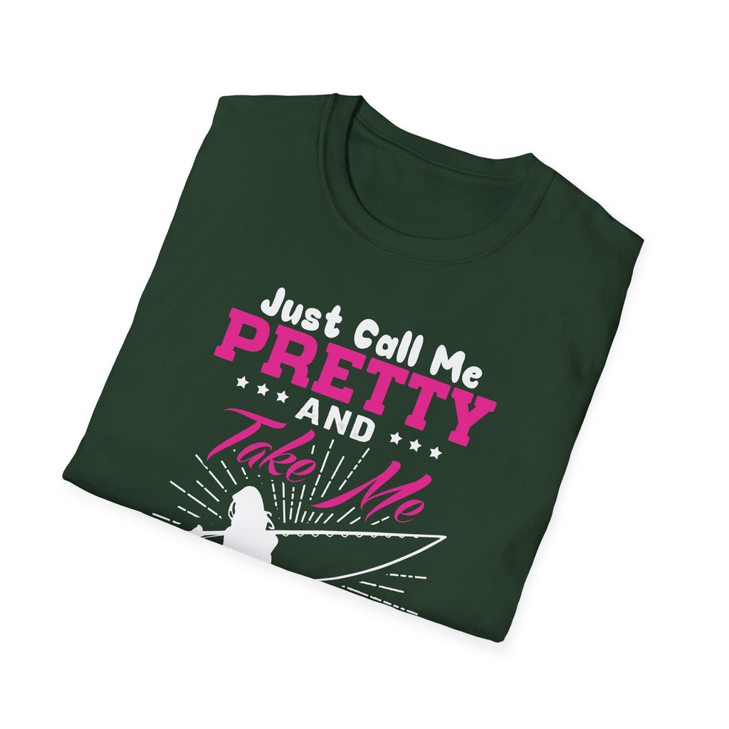 Fishing Unisex T-Shirt - 'just call me pretty and TAKE ME FISHING'