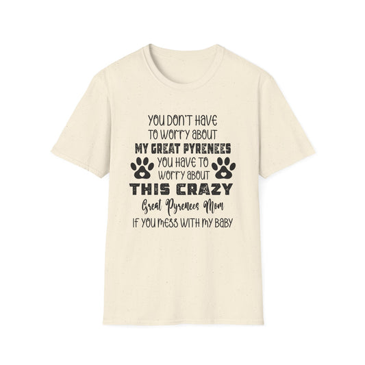 Funny Great Pyrenees T-Shirt, Dog Lover Gift, Pet Parent Shirt, Unisex Animal Tee, Crazy Dog Mom Top