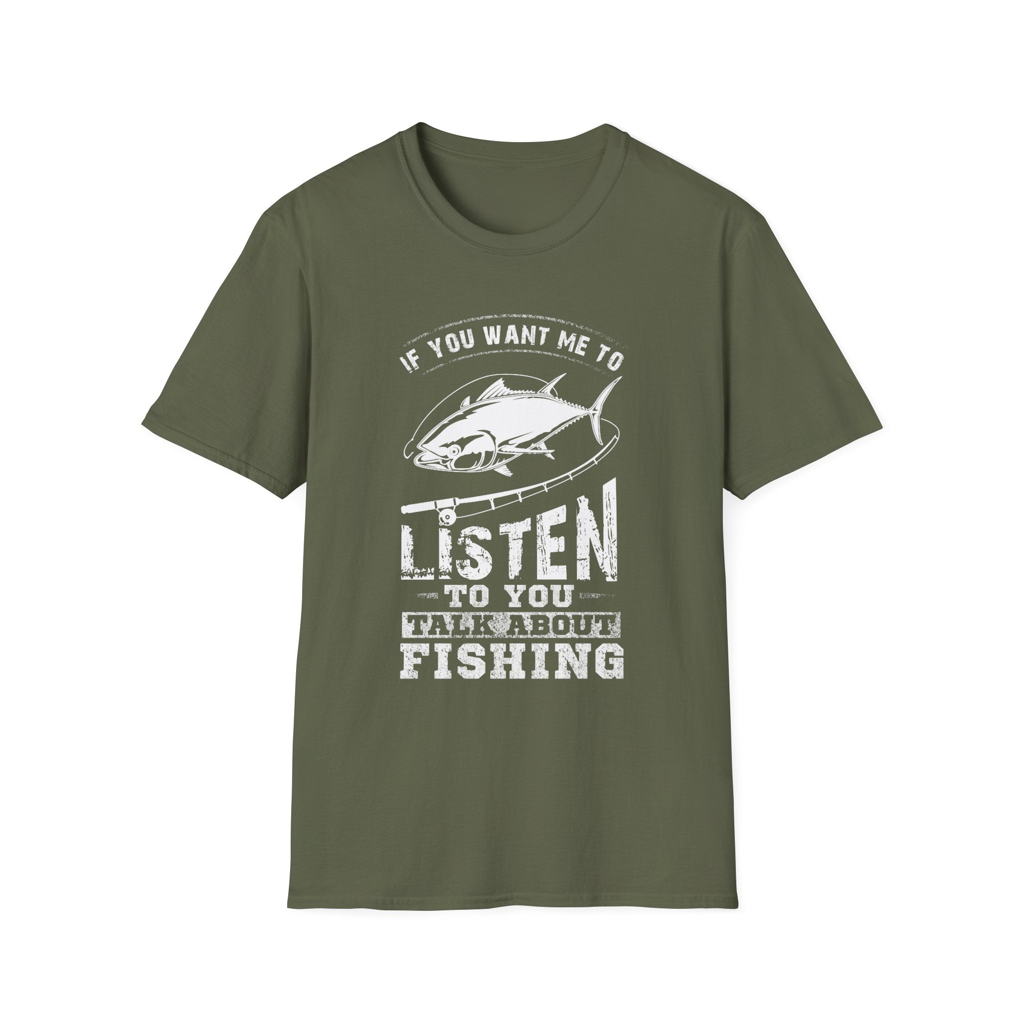 Fishing Enthusiast Unisex Softstyle T-Shirt - 'If You Want Me to Listen to You Talk About Fishing'
