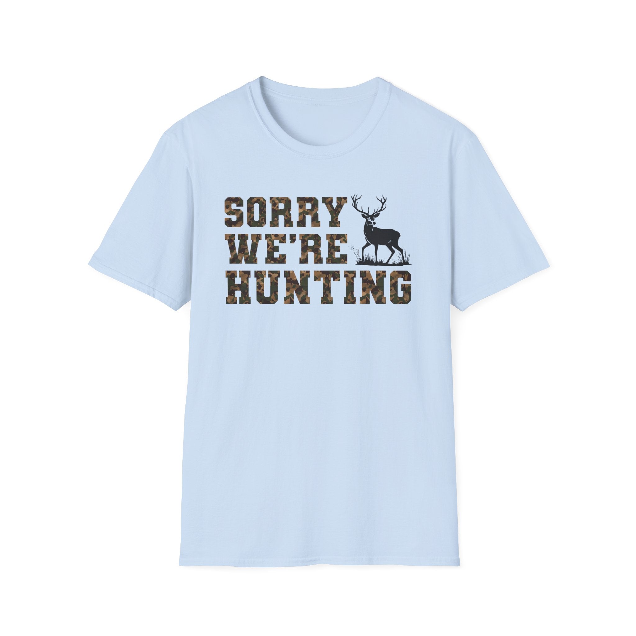 Hunting Season Unisex T-Shirt - Sorry We're Hunting