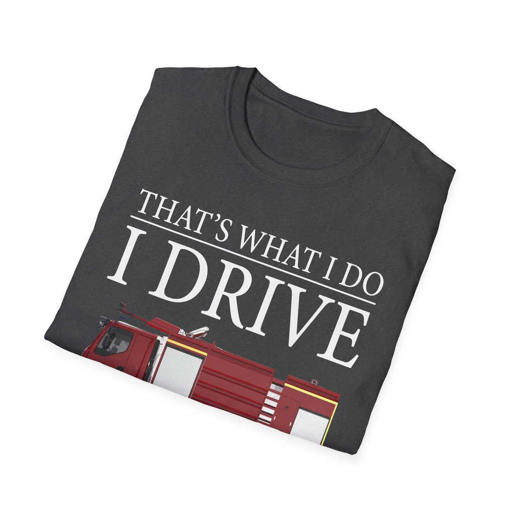 That's What I Do I Drive Wee Woo Truck And I Know Things Firefighter T-Shirt,,,..