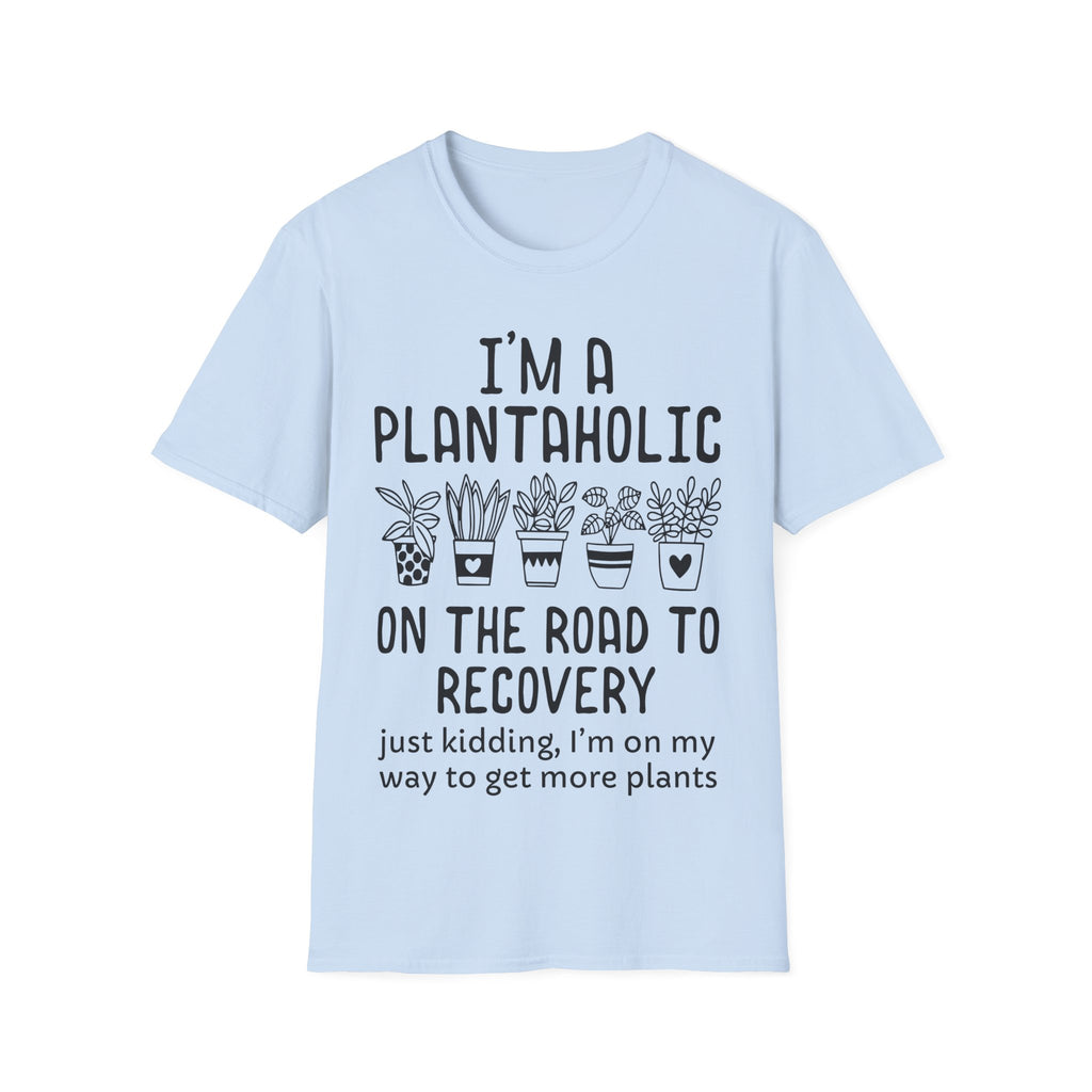 Funny Plant Lover - I'm a Plantaholic on the Road to Recovery Gardening T-Shirt
