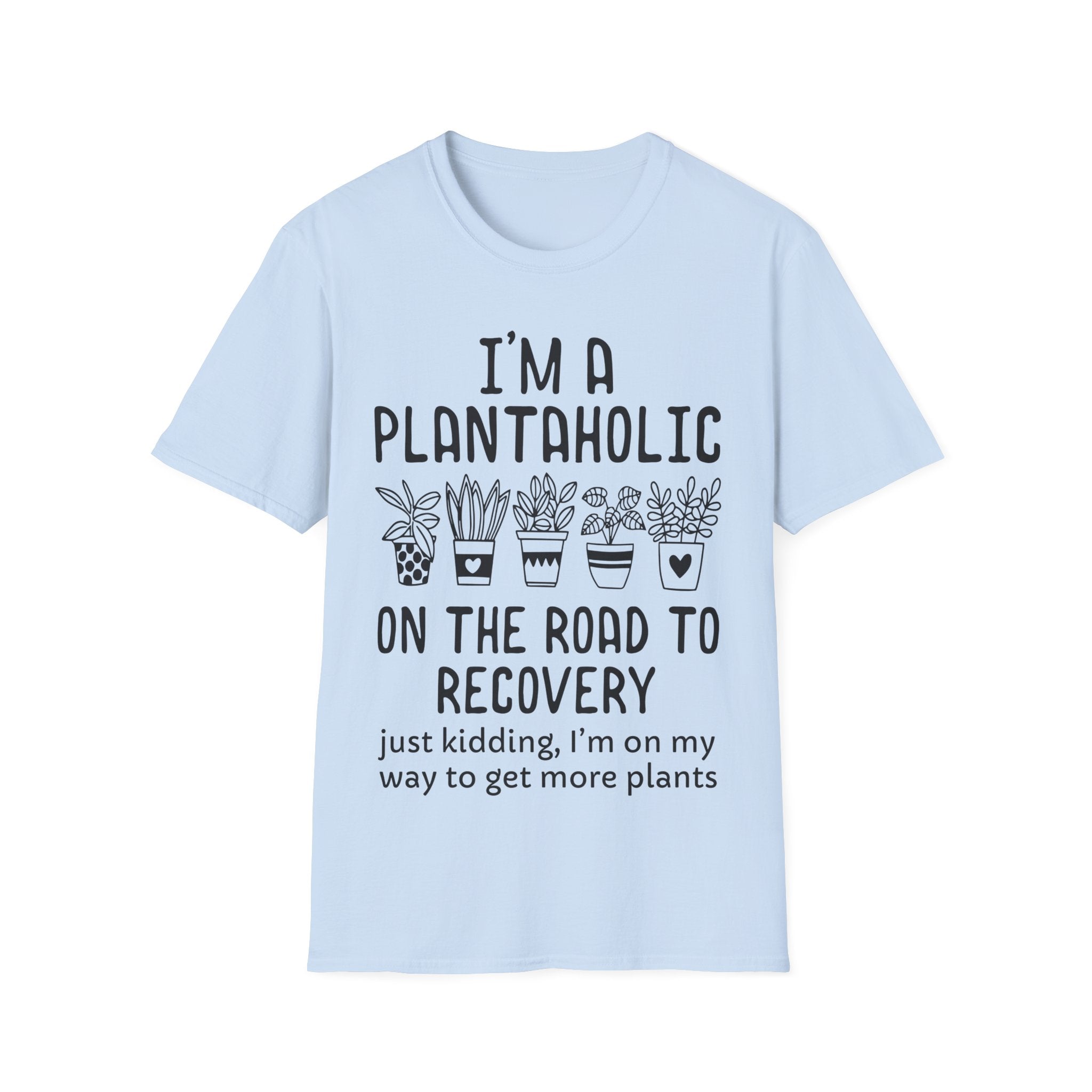 Funny Plant Lover - I'm a Plantaholic on the Road to Recovery Gardening T-Shirt
