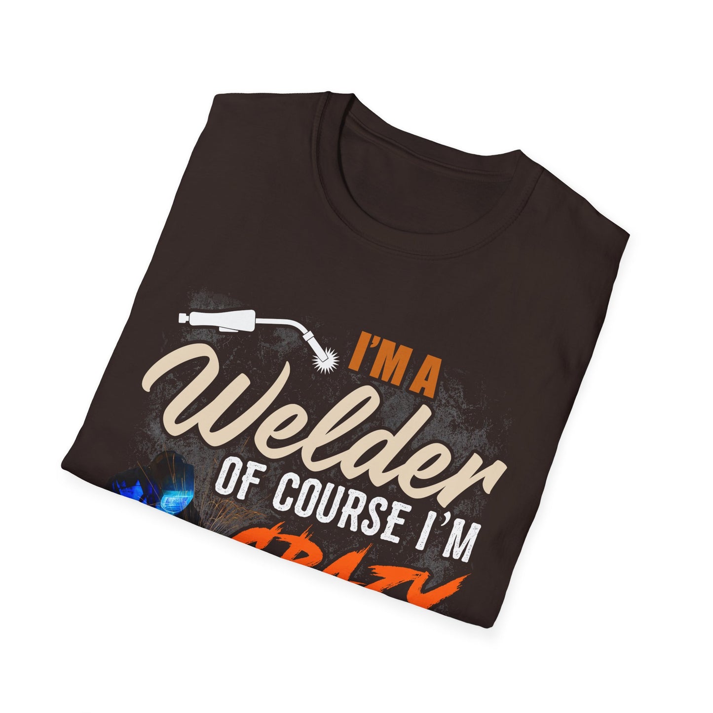 Copy of Funny Welder T-Shirt - 'I'm a Welder, of Course I'm Crazy' - Unisex Softstyle Tee for Welding Enthusiasts
