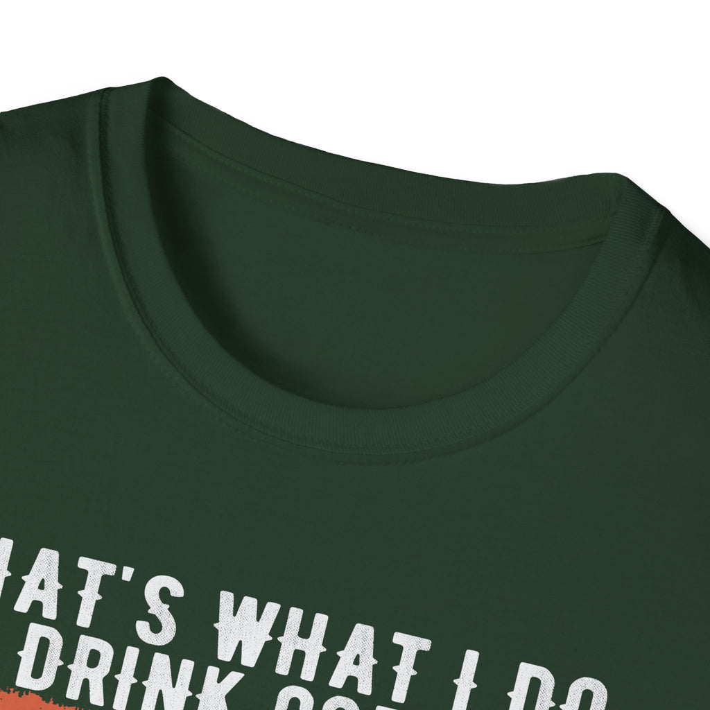 That's What I Do – I Drink Coffee, I Hate People, and I Know Things T-Shirt