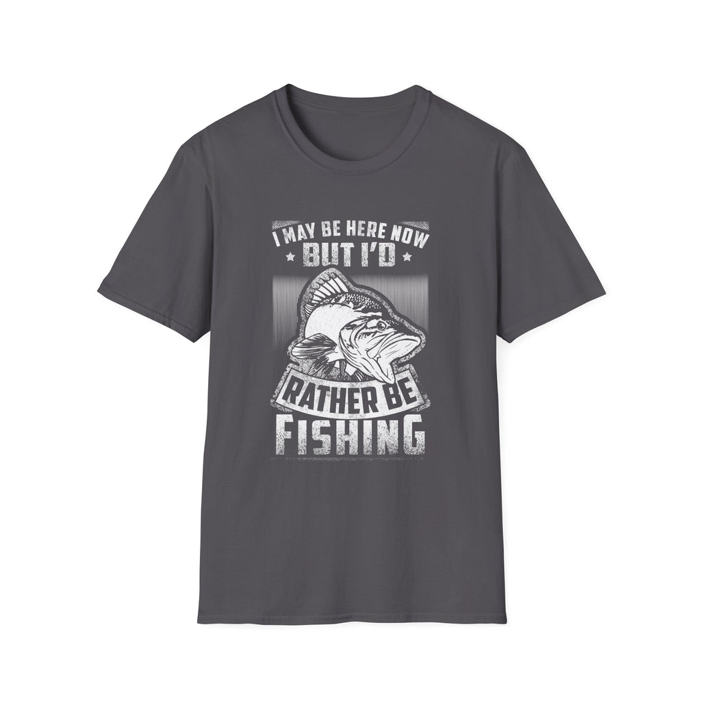 Fishing Enthusiast T-Shirt - "I May Be Here Now But I'd Rather Be Fishing" - Unisex Softstyle Tee