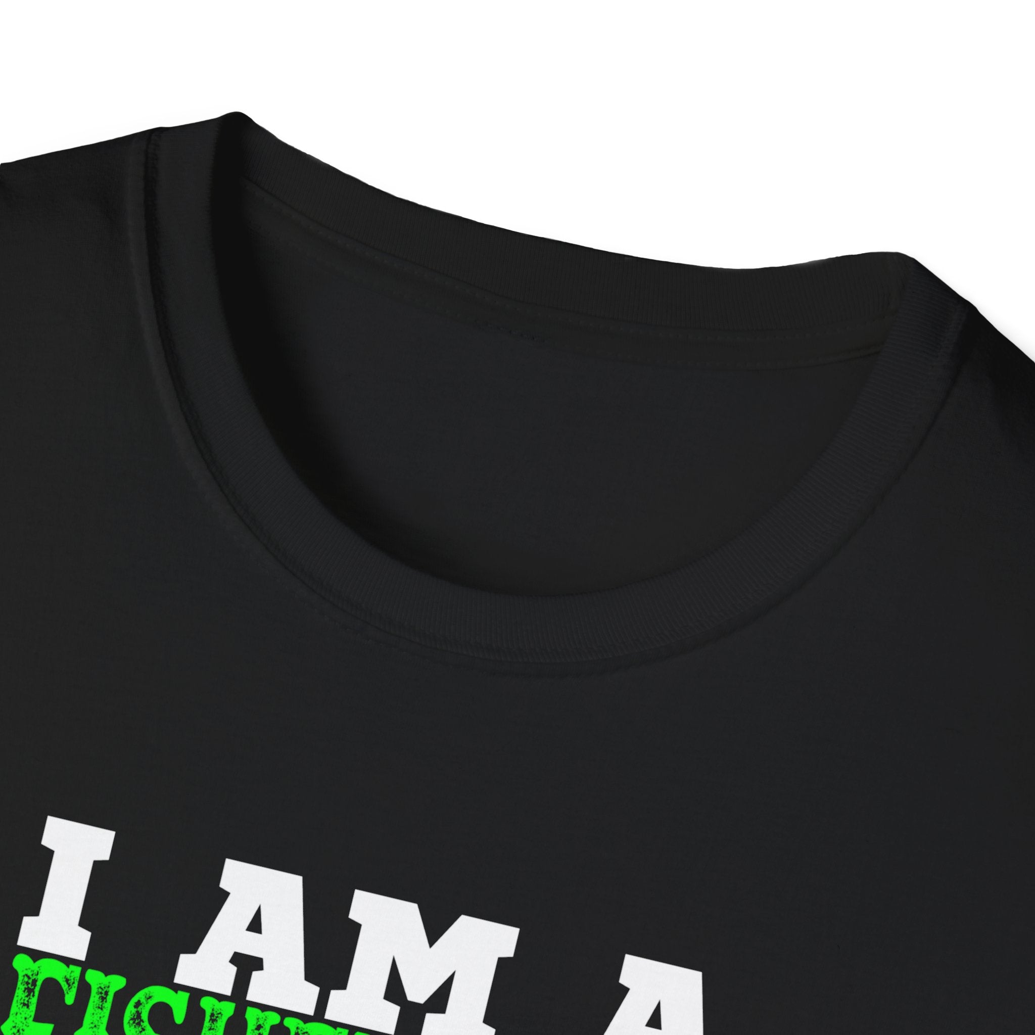 I Am A Fisherman Unisex T-Shirt - Adventure, Freedom, and Fresh Air Design