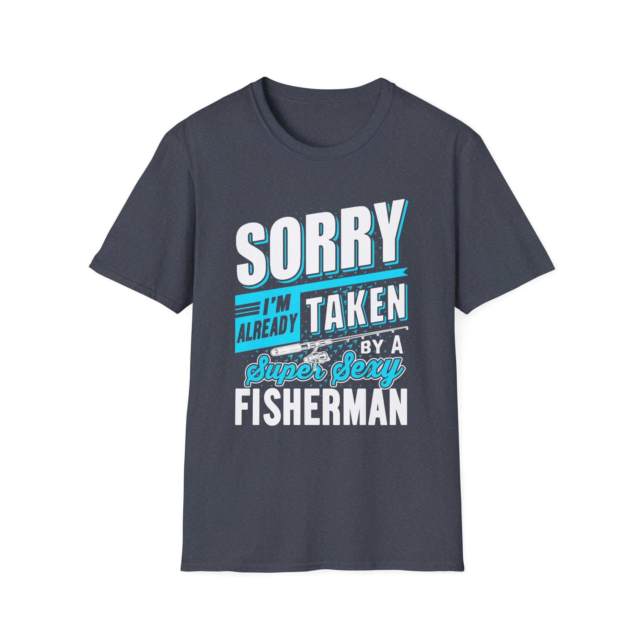 Sorry I'm Already Taken T-Shirt – Fun Fisherman Tee for Couples