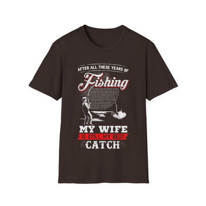 Fishing T-Shirt - "After All These Years of Fishing, My Wife is Still My Best Catch" - Perfect Gift for Fishermen