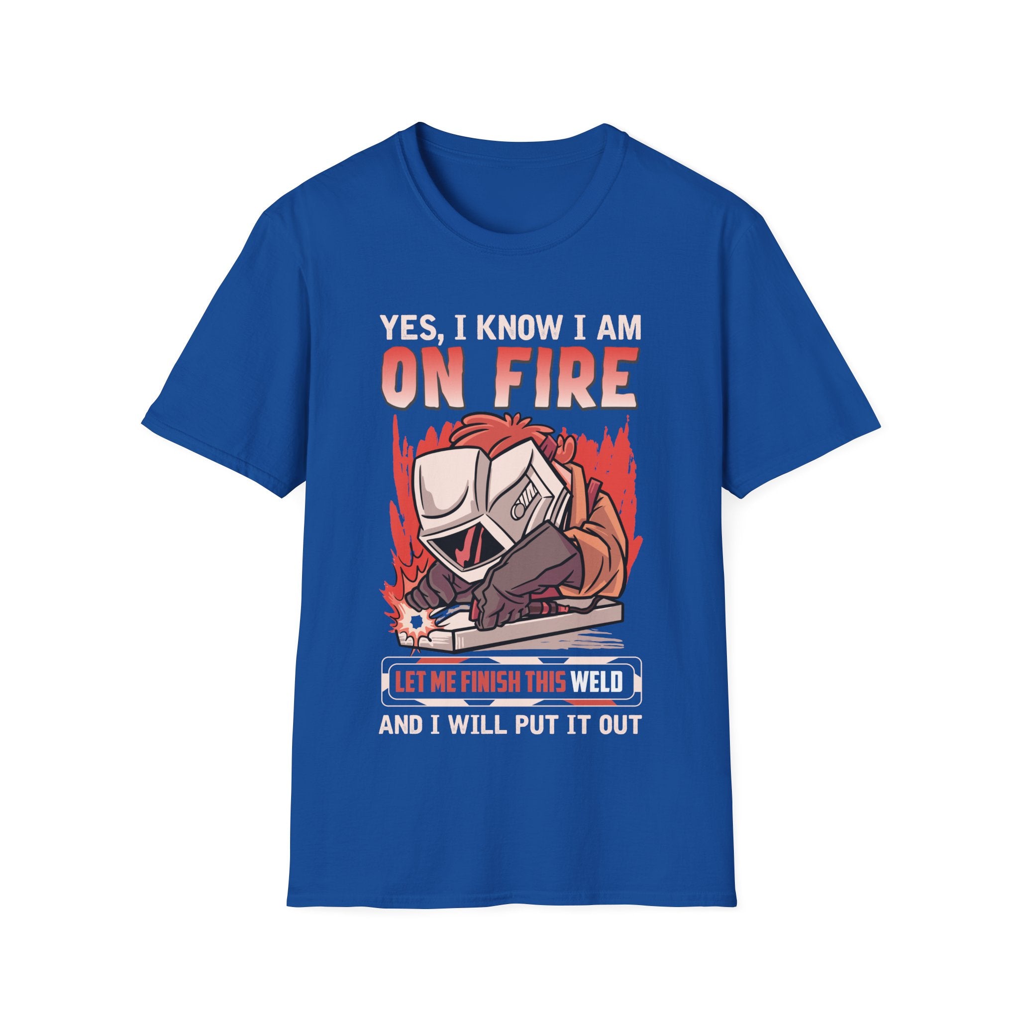 Funny Welding T-Shirt: "Yes, I Know I Am On Fire"