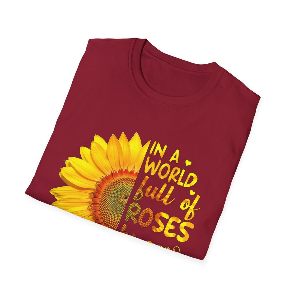 Be a Sunflower Unisex Softstyle T-Shirt | Inspirational Tee for Garden Lovers, Nature Enthusiasts, Gift for Friends, Motivational Top