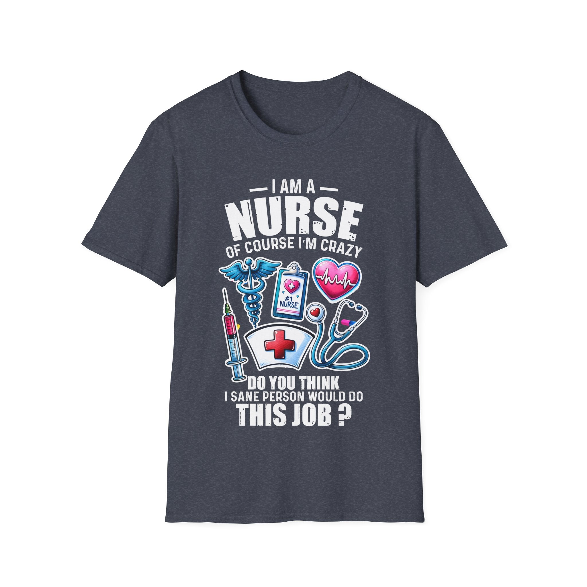 Crazy Nurse Unisex Softstyle T-Shirt - Fun Medical Humor Apparel