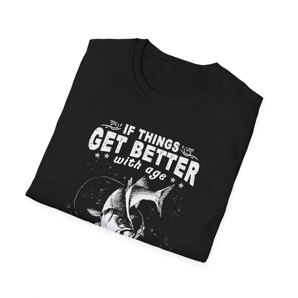 Funny Quote Unisex T-Shirt - "If Things Get Better with Age, Then I Am Approaching Magnificence"