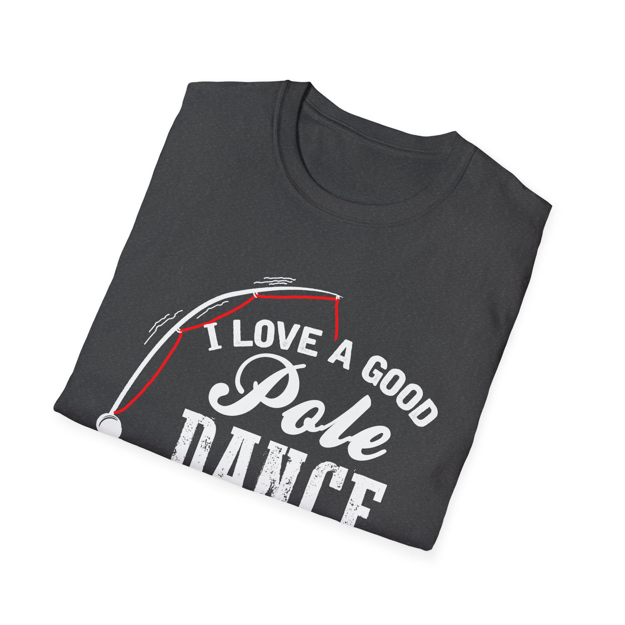 Funny Fishing T-Shirt - "I Love a Good Pole Dance" - Unisex Softstyle Tee