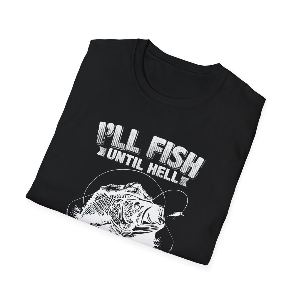 Unisex Fishing Humor T-Shirt - "I'll Fish Until Hell Freezes Over"