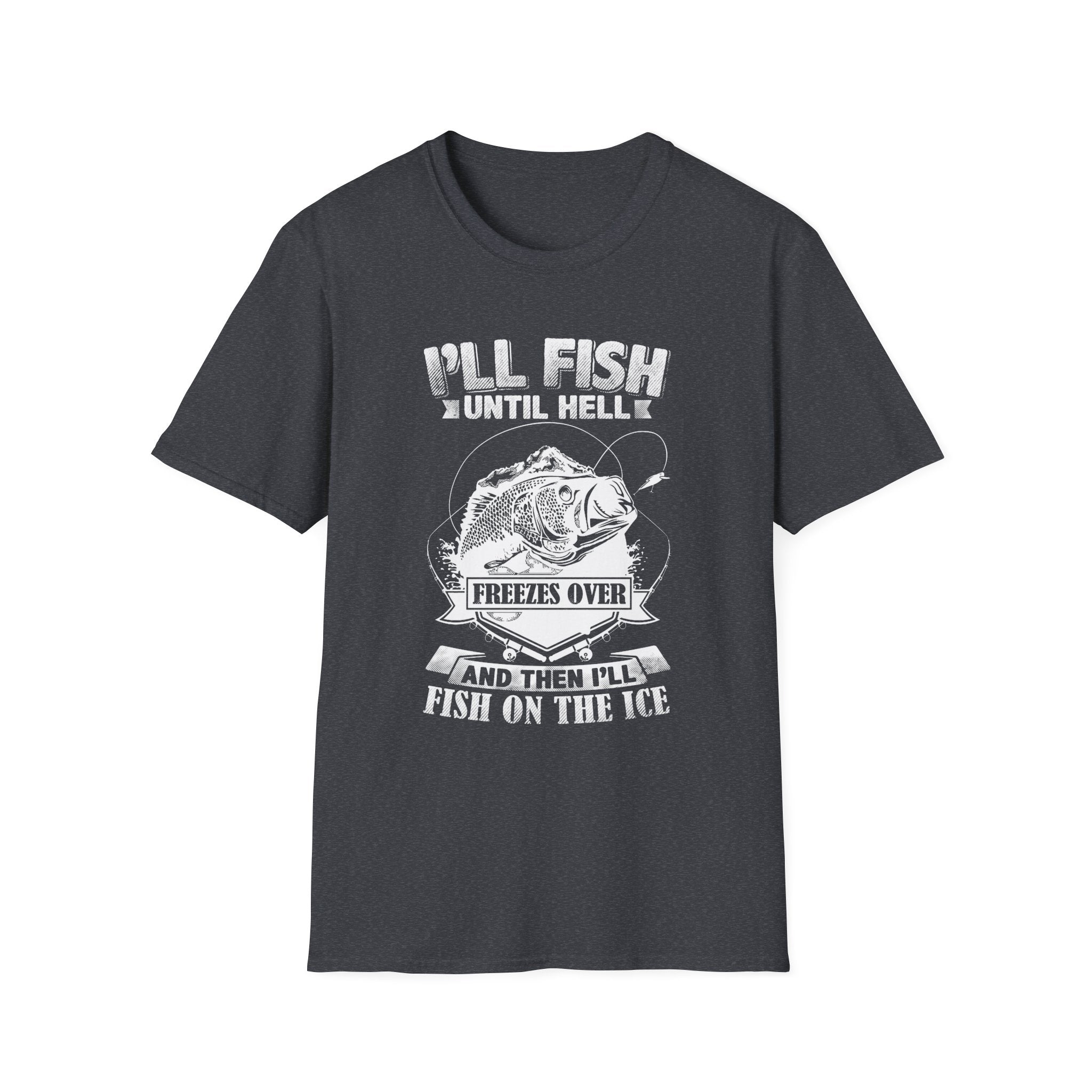 Unisex Fishing Humor T-Shirt - "I'll Fish Until Hell Freezes Over"
