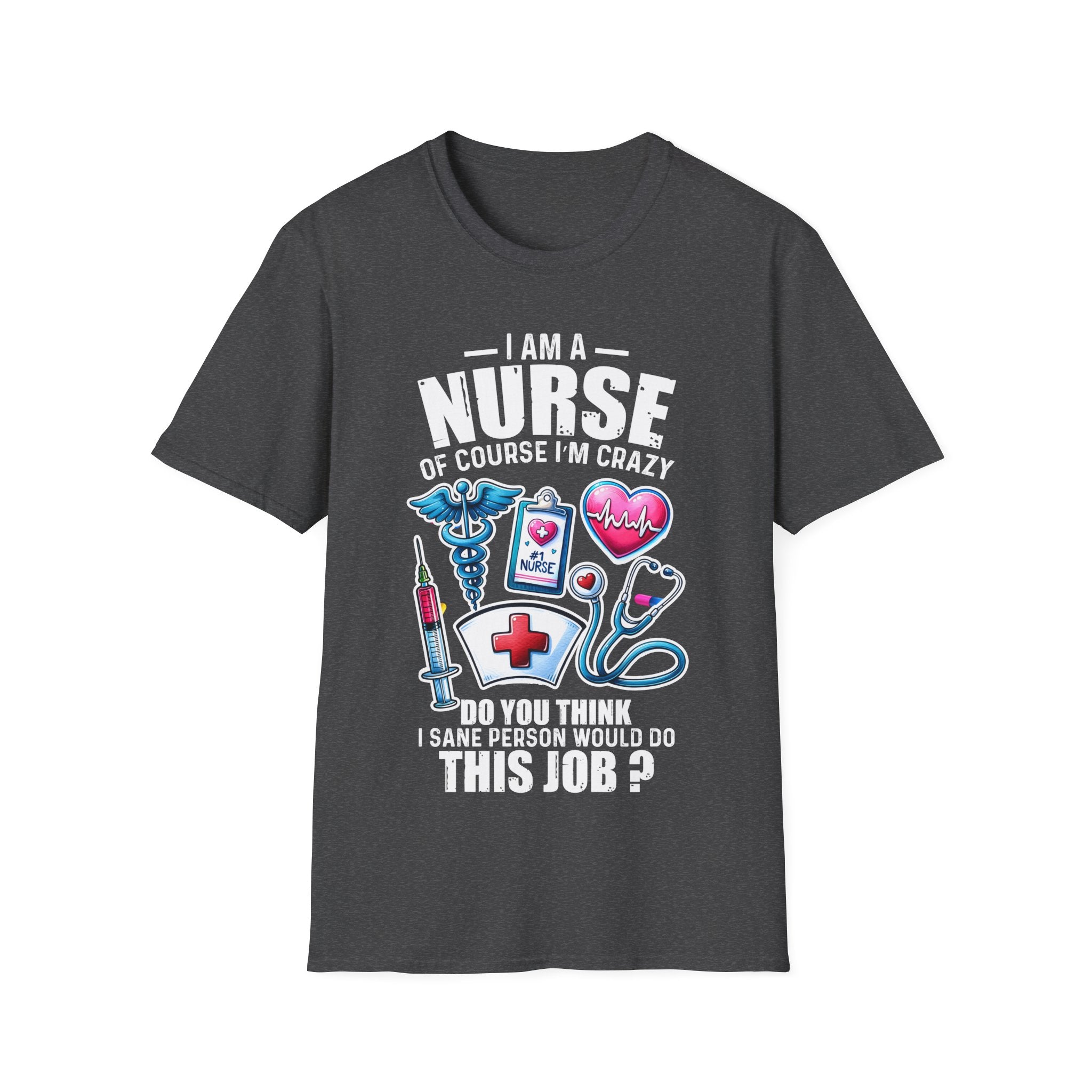 Crazy Nurse Unisex Softstyle T-Shirt - Fun Medical Humor Apparel