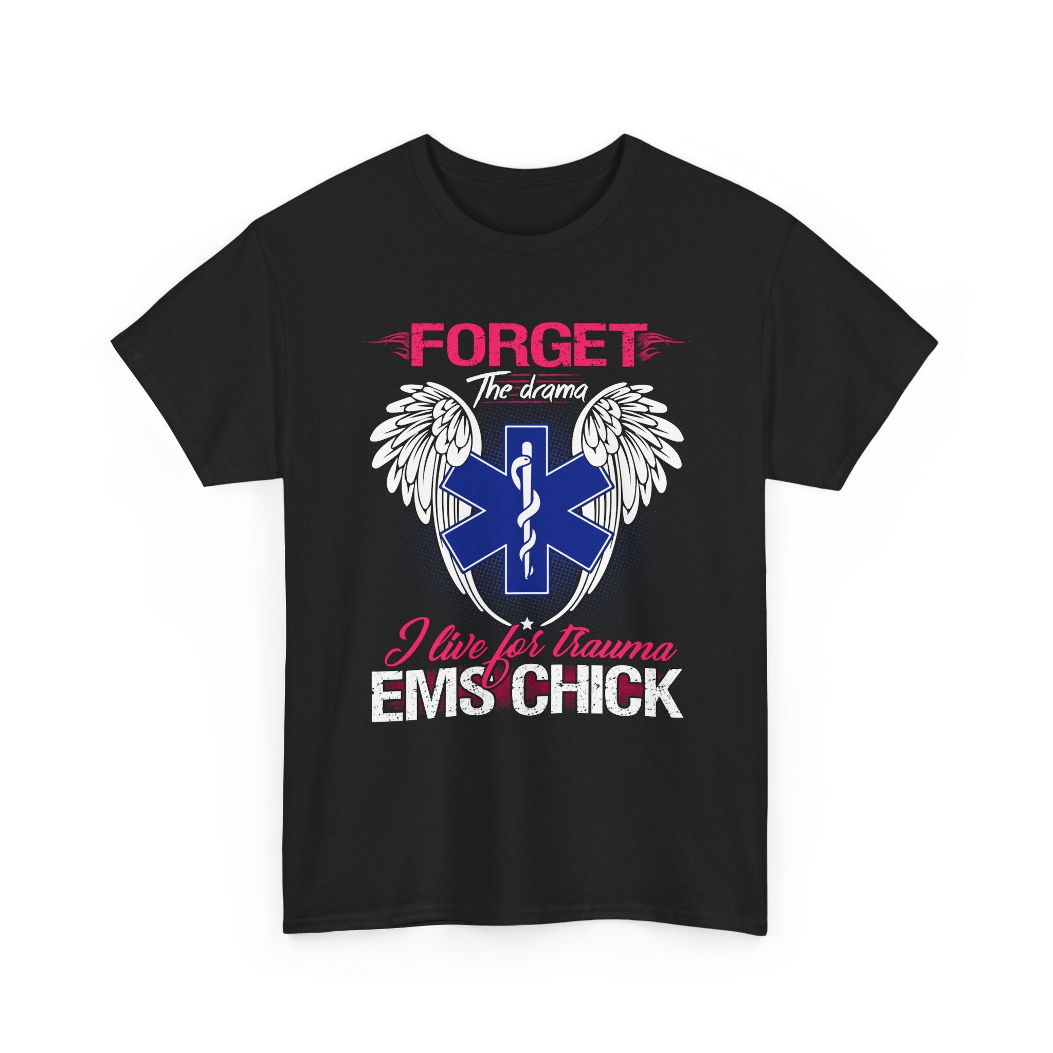 EMS Chick T-Shirt — "Forget the Drama, I Live for Trauma" Paramedic Tee