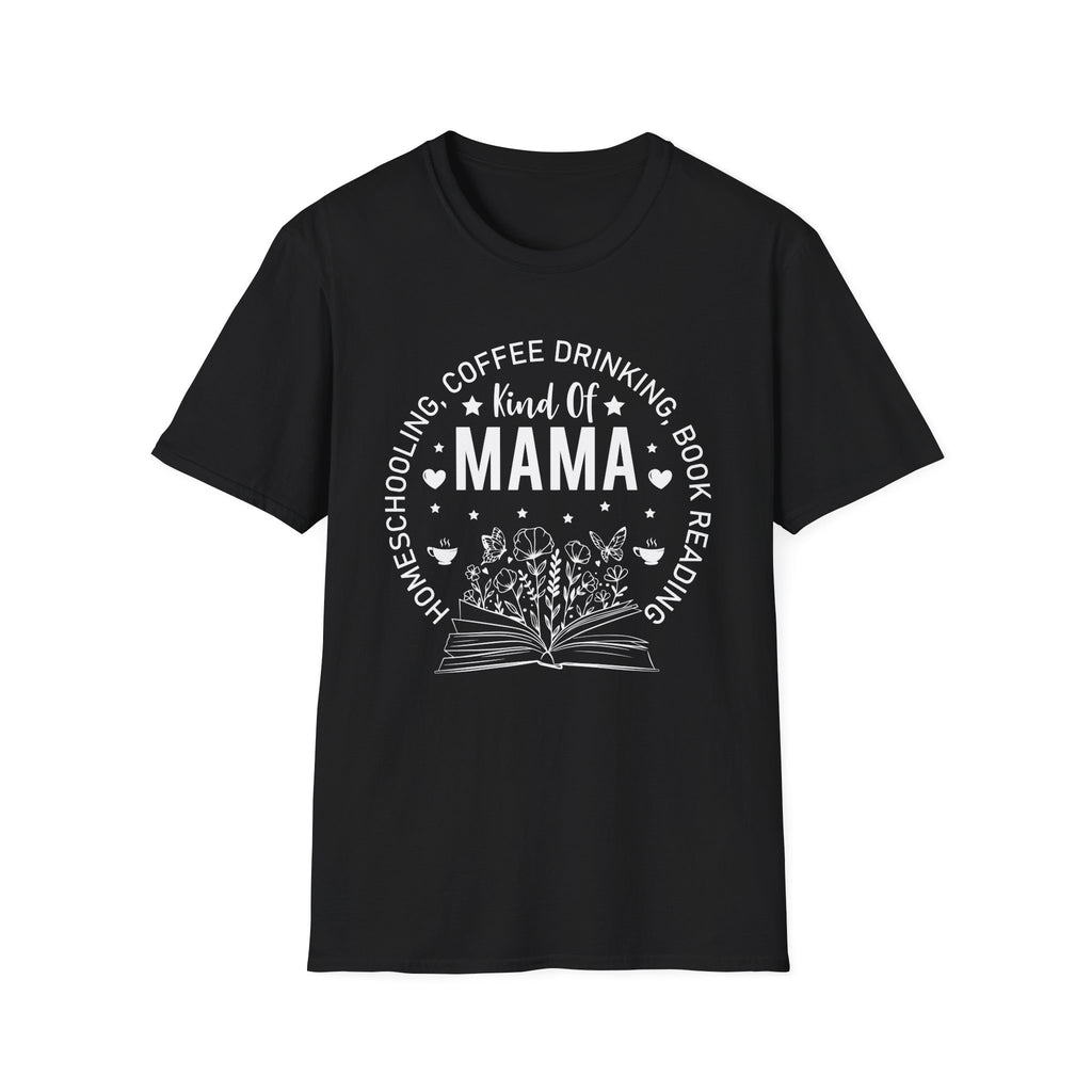 Homeschooling, Coffee-Drinking, Book-Reading Kind of Mama T-Shirt