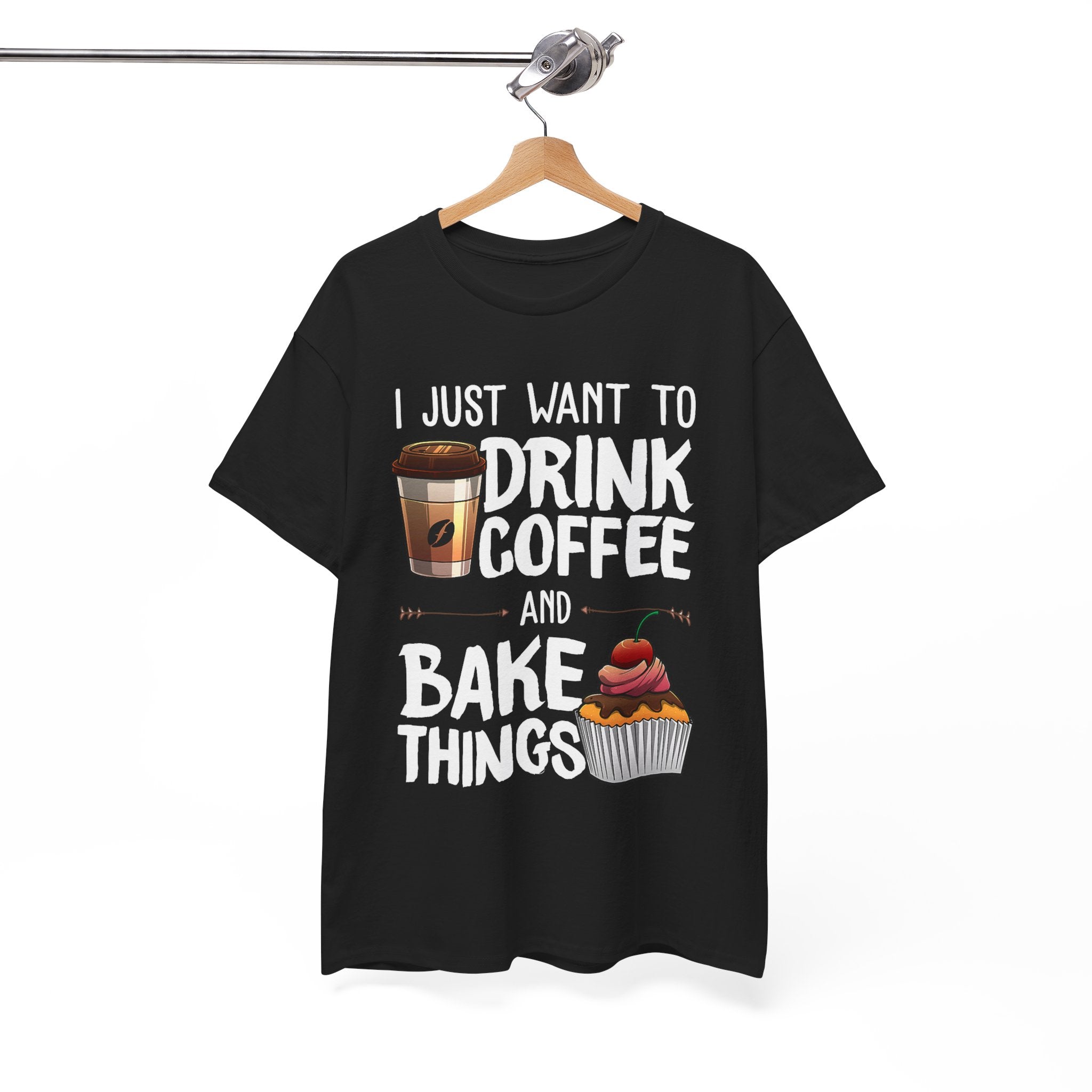 Coffee & Baking T-Shirt — "I Just Want to Drink Coffee and Bake Things" Tee