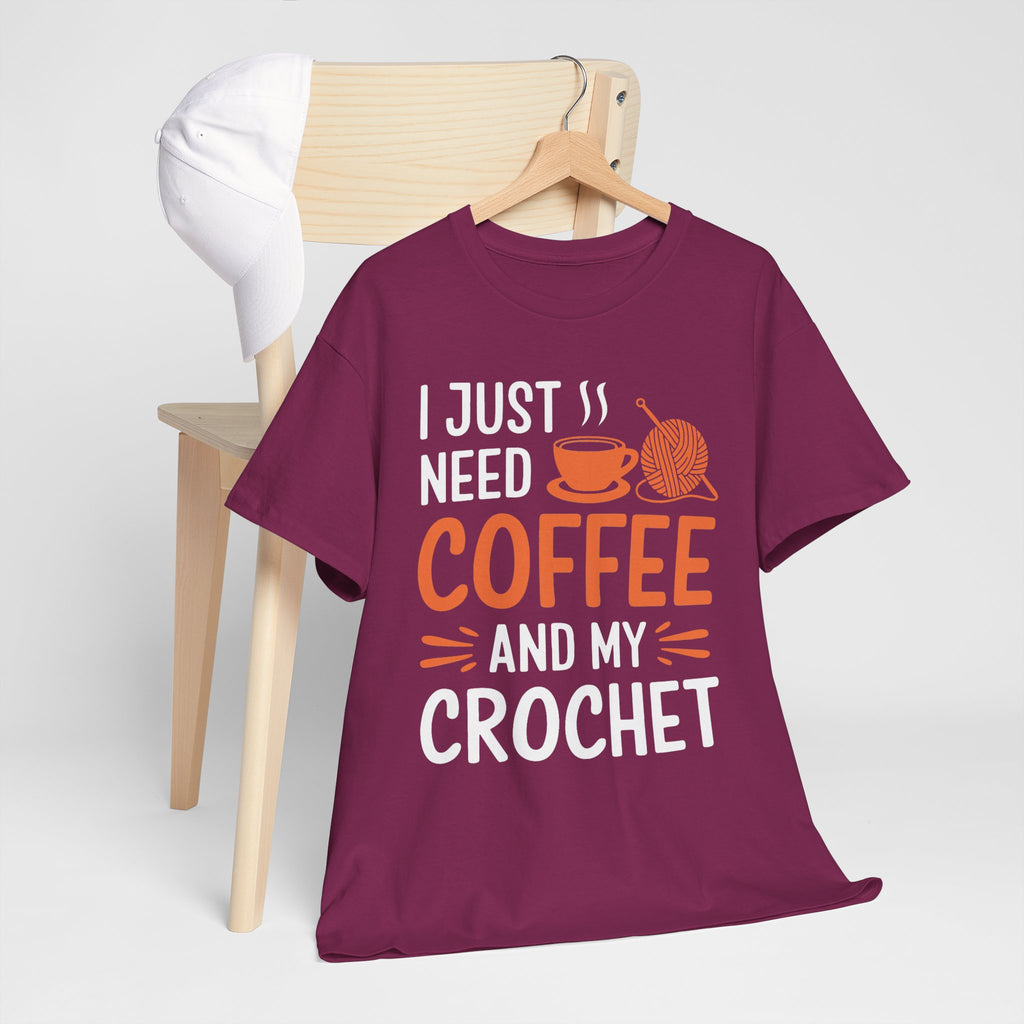Crochet Tee — "I Just Need Coffee and My Crochet" Coffee Lover Shirt