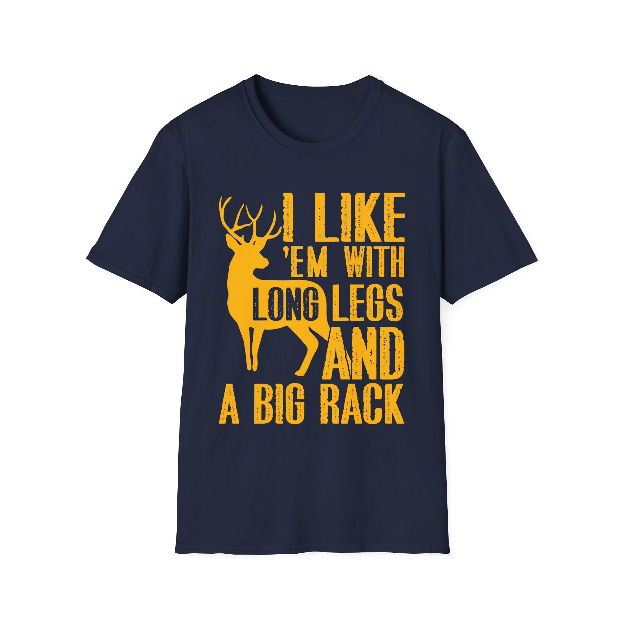 Funny Unisex T-Shirt - I Like 'Em with Long Legs and a Big Rack