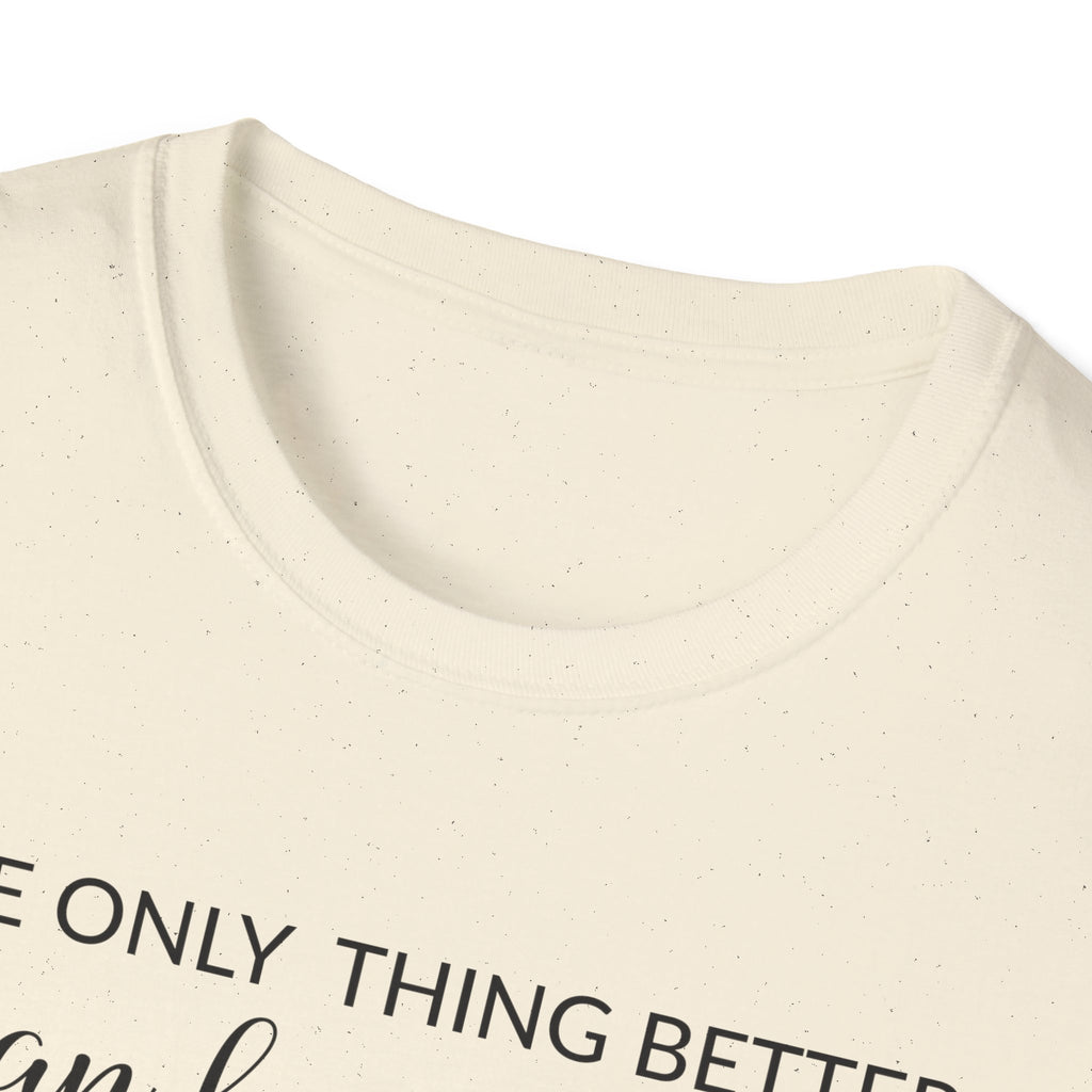 Mom Appreciation T-Shirt - The Only Thing Better than Being Your Mother is Watching You Being a Mom