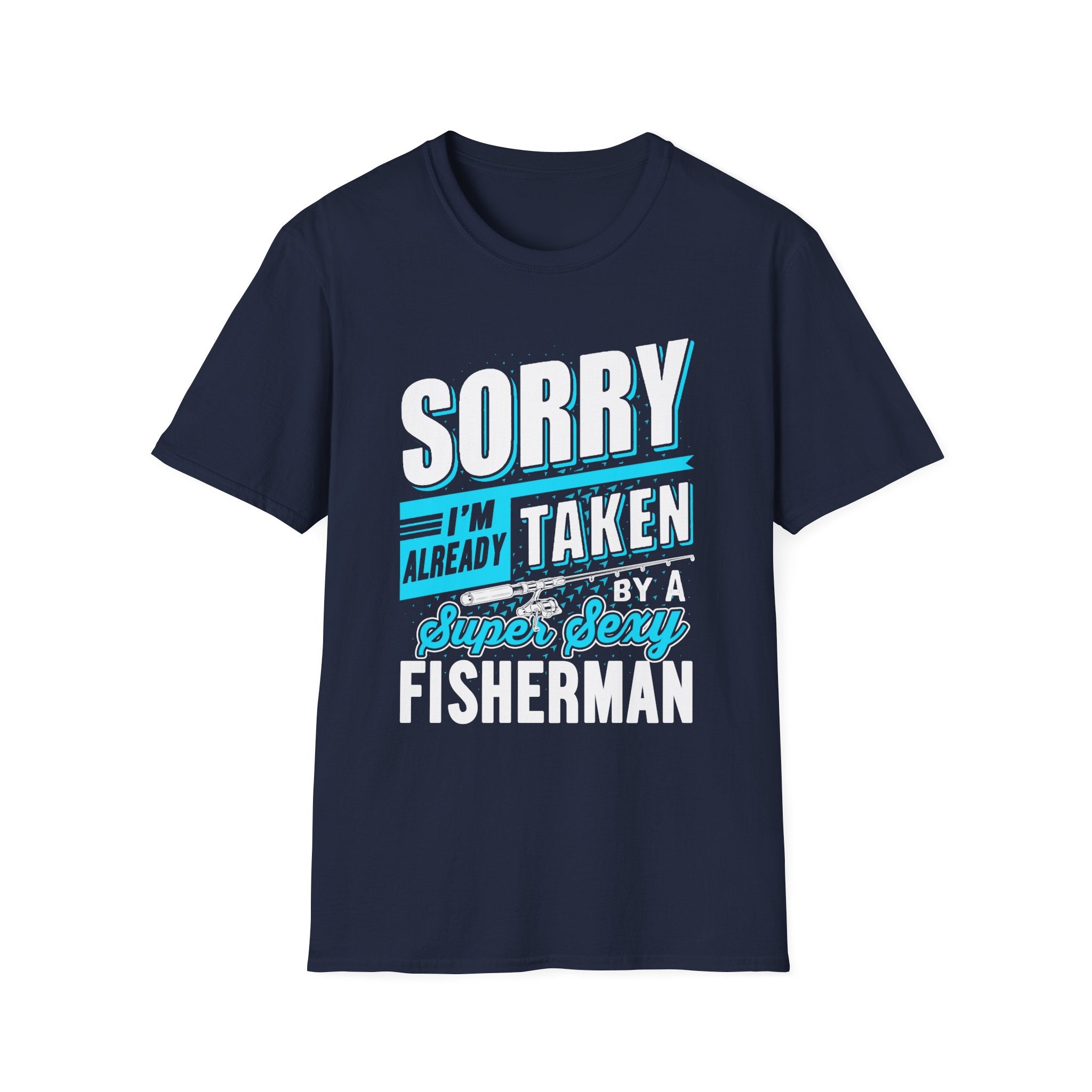 Sorry I'm Already Taken T-Shirt – Fun Fisherman Tee for Couples