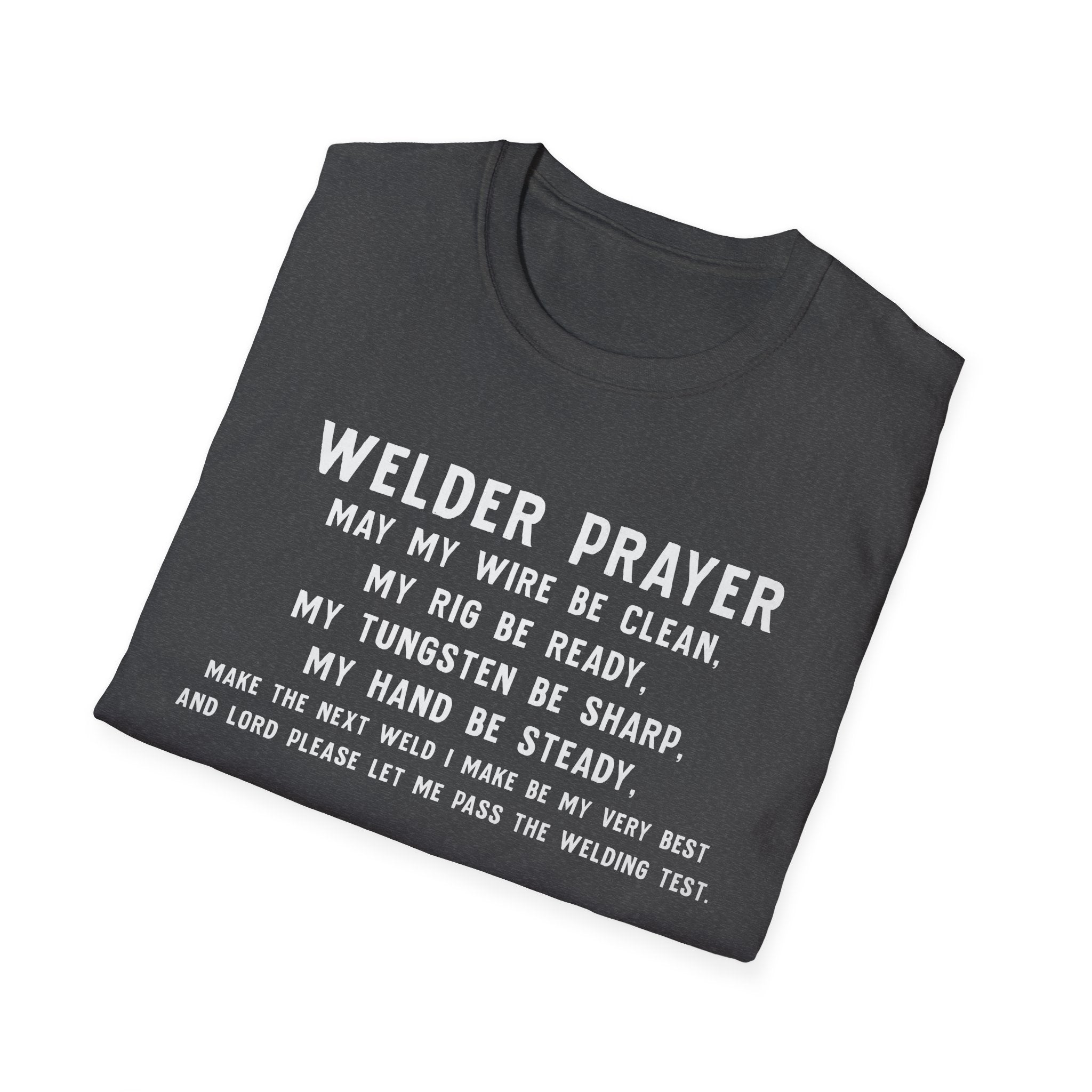 Welder Prayer Unisex Softstyle T-Shirt - Perfect Gift for Welders & Metalworkers