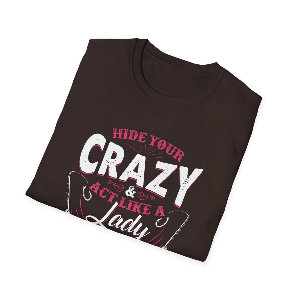 Fishing Lady T-Shirt - Hide Your Crazy & Act Like A Lady