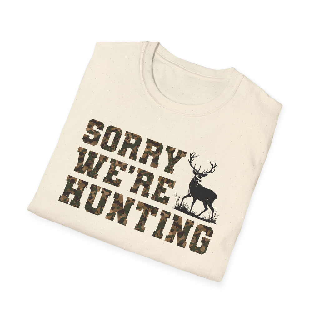Hunting Season Unisex T-Shirt - Sorry We're Hunting
