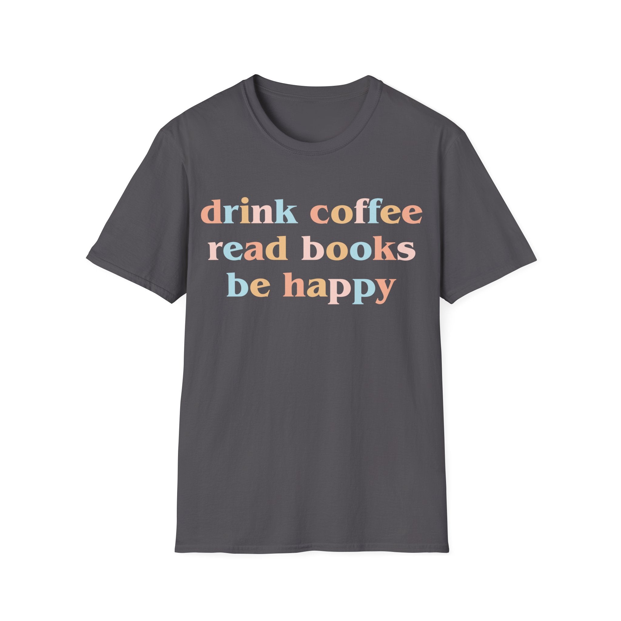 Drink Coffee, Read Books, Be Happy T-Shirt