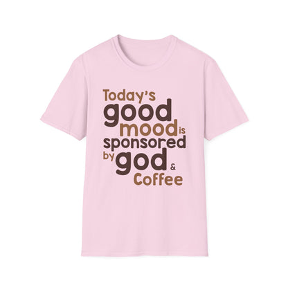 Today's Good Mood Sponsored by God & Coffee T-Shirt
