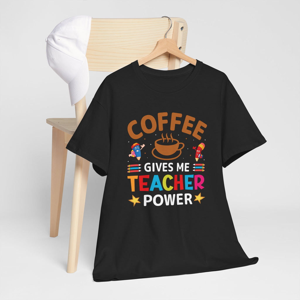 Teacher Coffee T‑Shirt — "Coffee Gives Me Teacher Power" Funny Teacher Gift