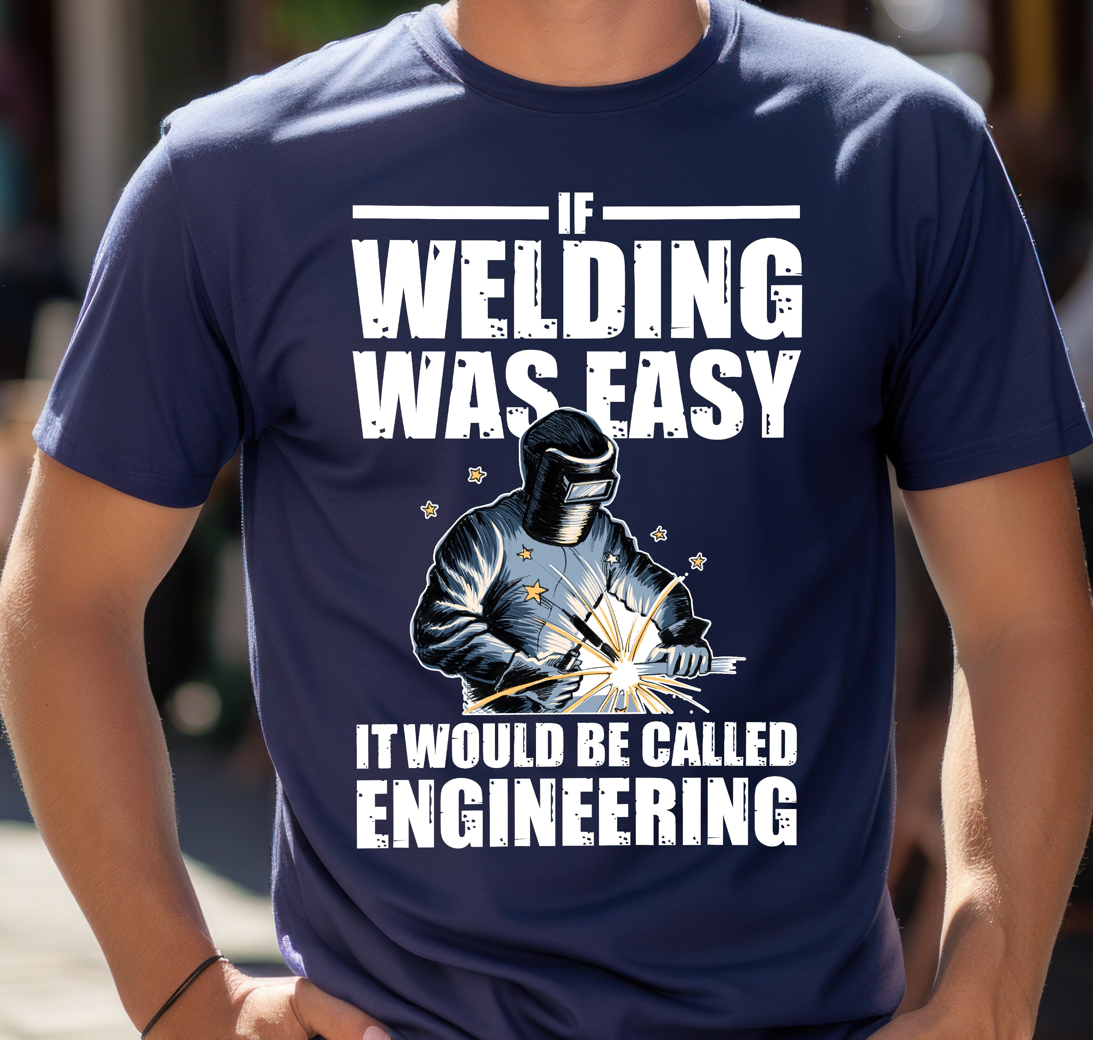 Funny Welding Engineer T-Shirt - If Welding Was Easy, It Would Be Called Engineering - Unisex Softstyle Tee