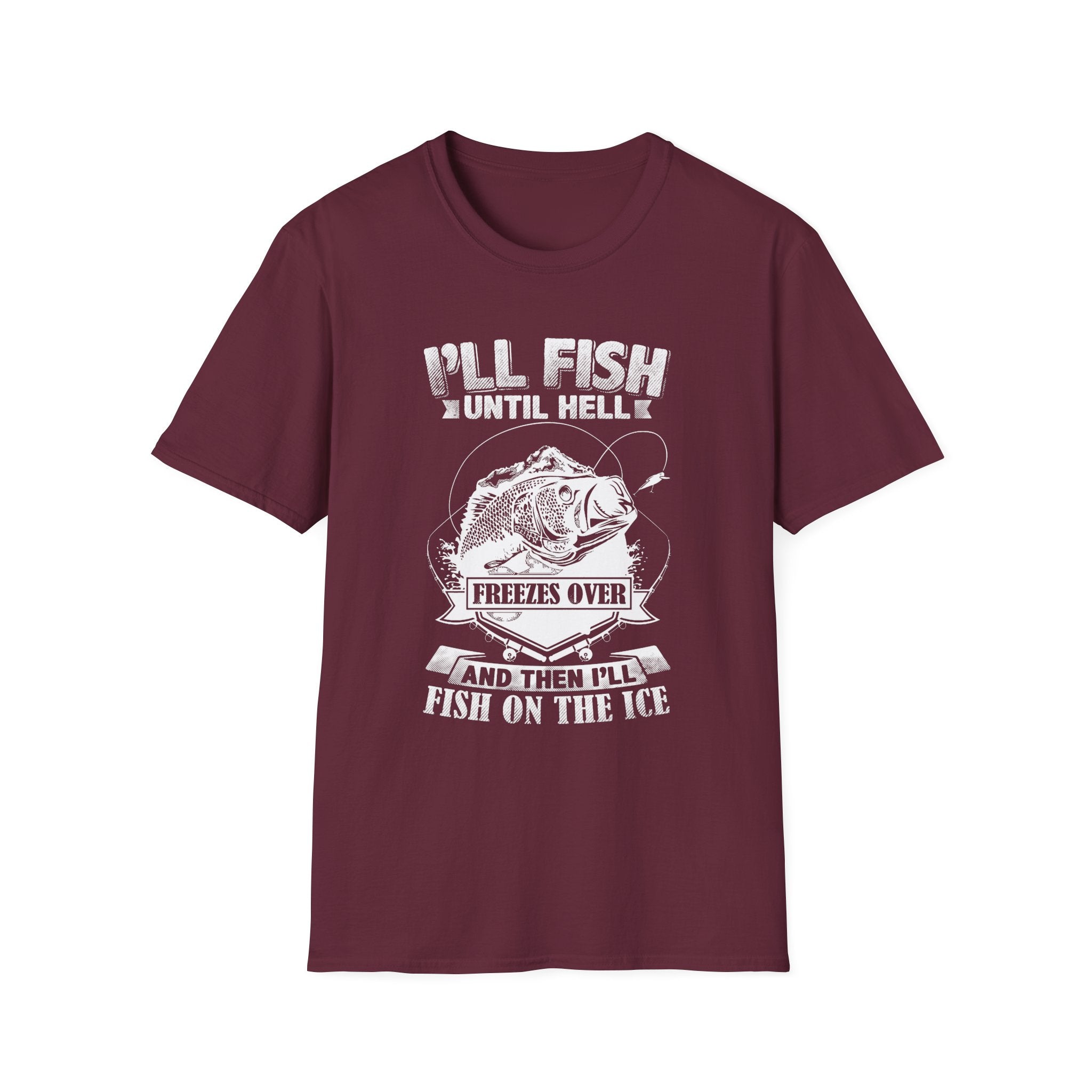 Unisex Fishing Humor T-Shirt - "I'll Fish Until Hell Freezes Over"