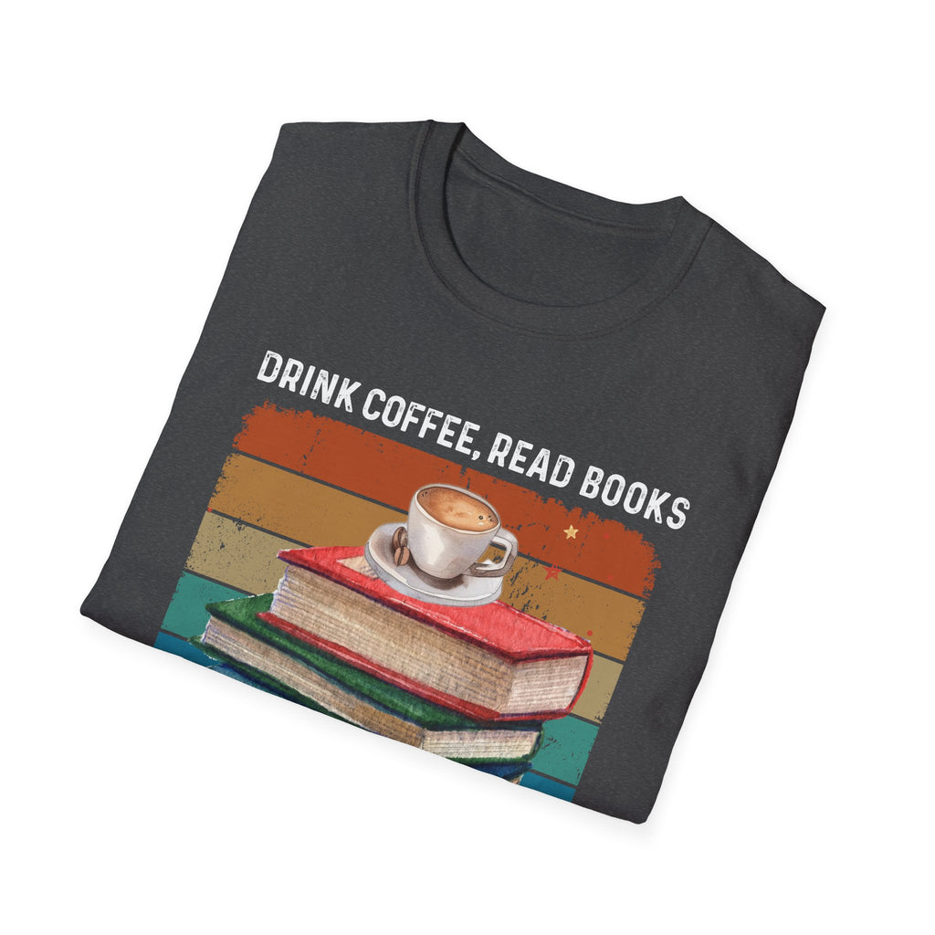 Drink Coffee Read Books Dismantle Systems T-Shirt