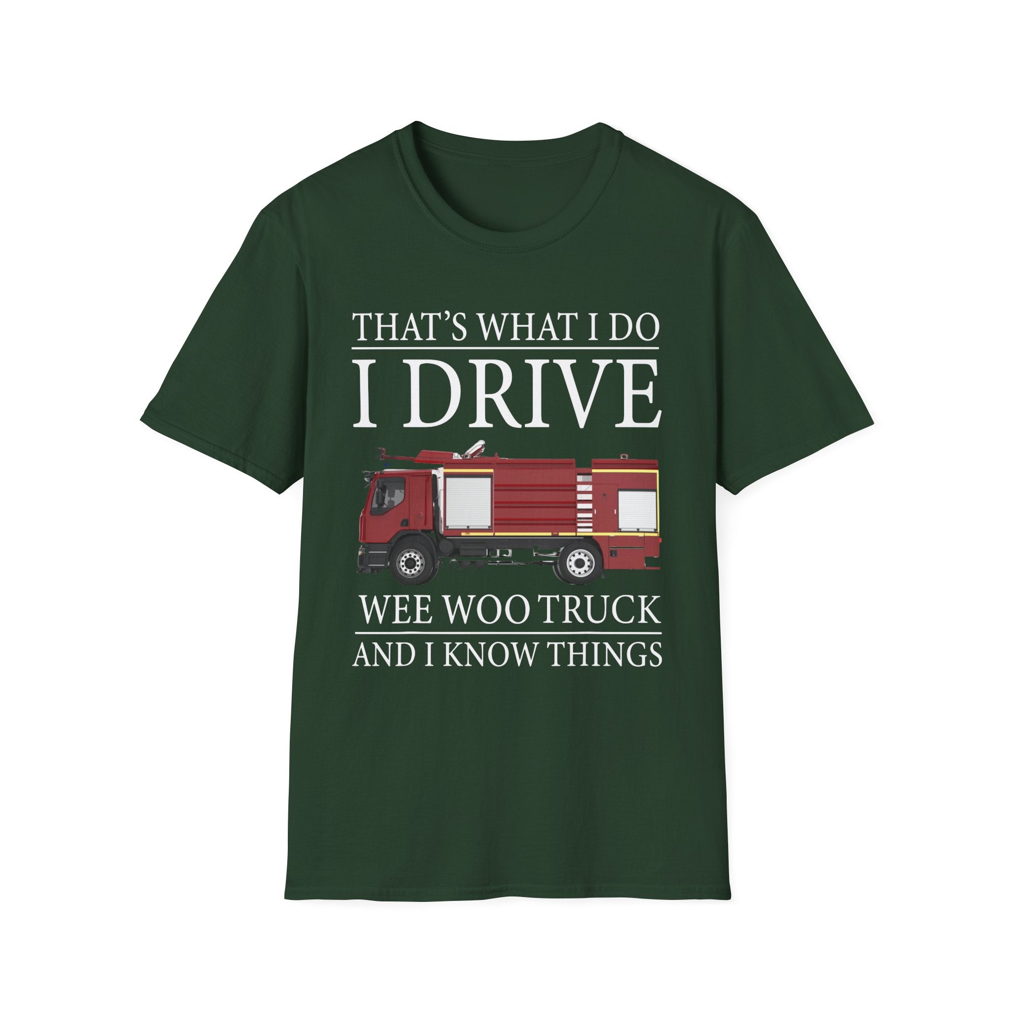 That's What I Do I Drive Wee Woo Truck And I Know Things Firefighter T-Shirt