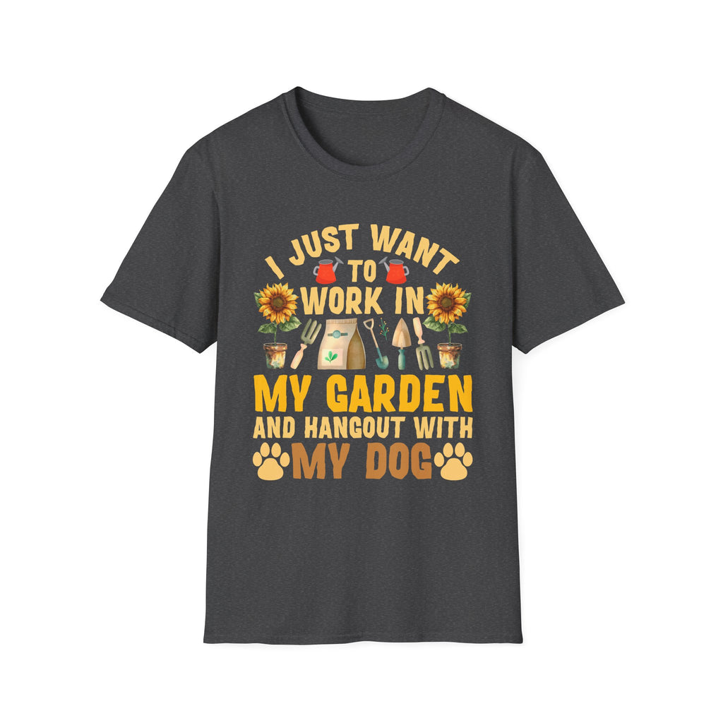Gardening & Dog Lover Unisex T-Shirt - 'I Just Want to Work in My Garden and Hangout with My Dog'