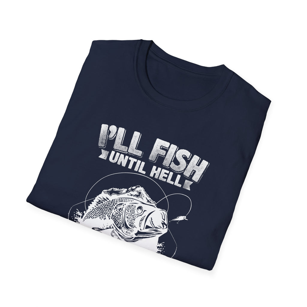 Unisex Fishing Humor T-Shirt - "I'll Fish Until Hell Freezes Over"