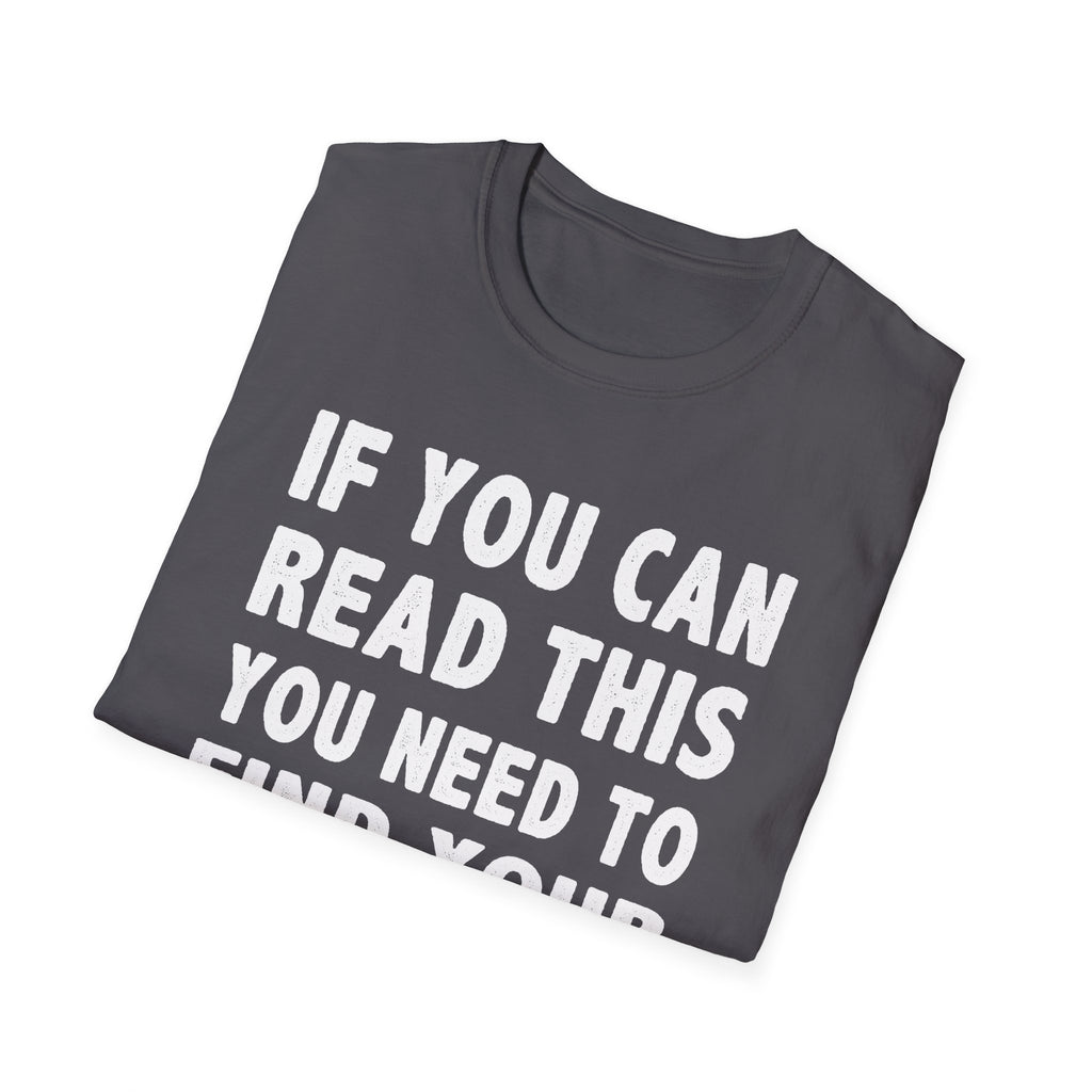 Funny Fishing T-Shirt - 'If You Can Read This You Need to Find Your Own Spot'